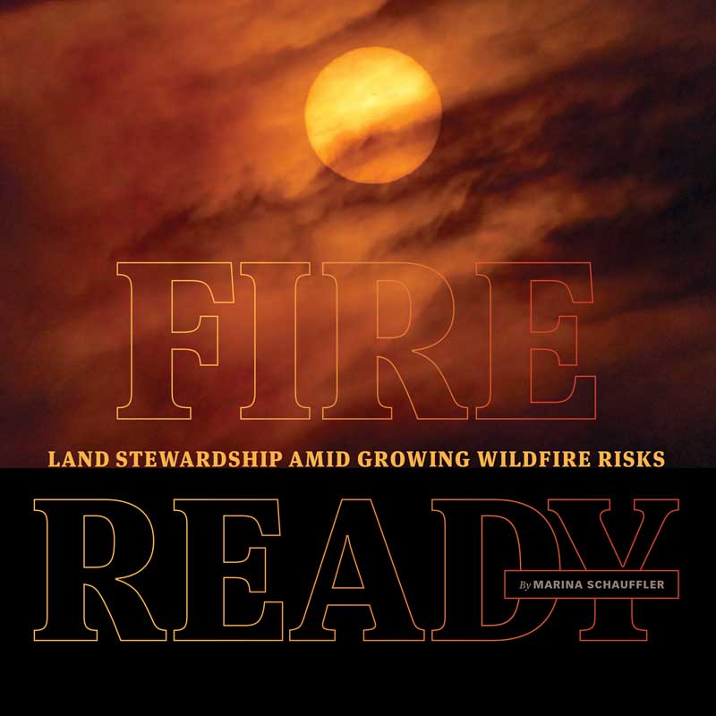 Fire Ready: Land Stewardship amid Growing Wildfire Risks